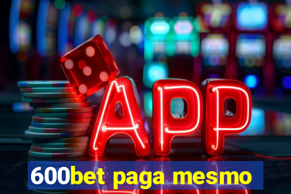 600bet paga mesmo